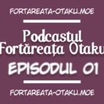 Podcastul Fortăreața Otaku